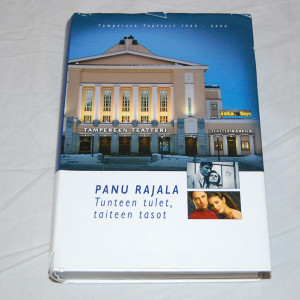 Panu Rajala Tunteen tulet, taiteen tasot Tampereen teatteri 1904-2004
